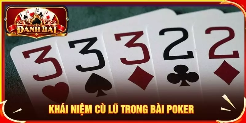 Khái niệm cù lũ trong bài poker