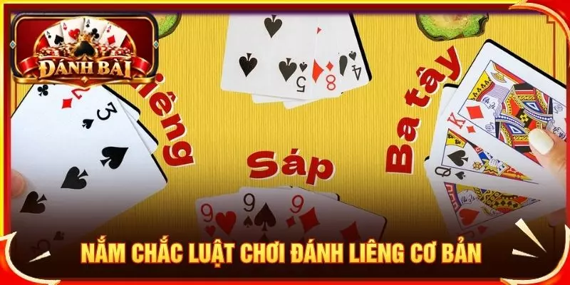 Nắm chắc luật chơi đánh liêng cơ bản