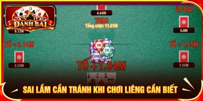 Sai lầm cần tránh khi chơi liêng cần biết