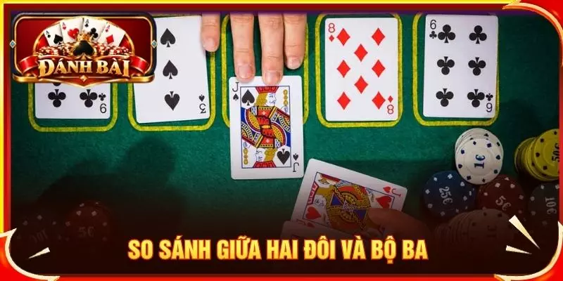 So sánh giữa hai đôi và bộ ba