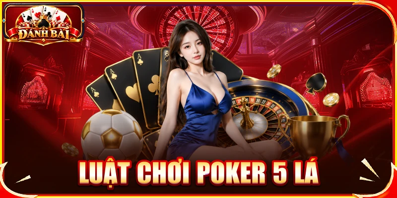 Luật chơi poker 5 lá