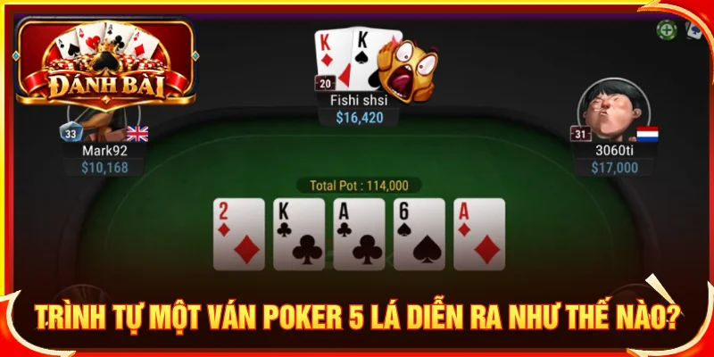 Một ván poker 5 lá có cách chơi tương đương các thể loại thông thường