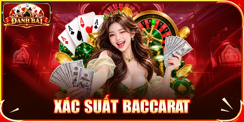 Xác Suất Baccarat Là Gì? Tìm Hiểu Tỷ Lệ Thắng Của Từng Cửa xác suất baccarat